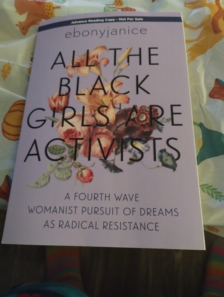  All the Black Girls Are Activists: A Fourth Wave Womanist Pursuit of Dreams as Radical Resistance by EbonyJanice