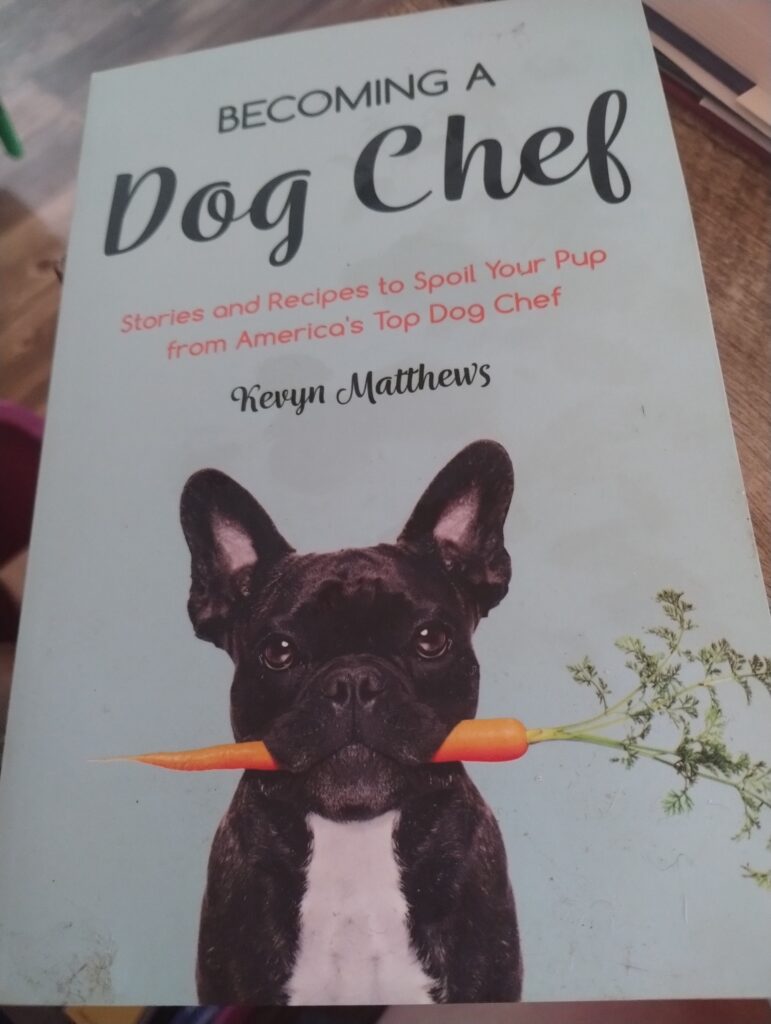 Becoming a Dog Chef: Stories and Recipes to Spoil Your Pup from America's Top Dog Chef (Homemade Dog Food, Raw Cooking)