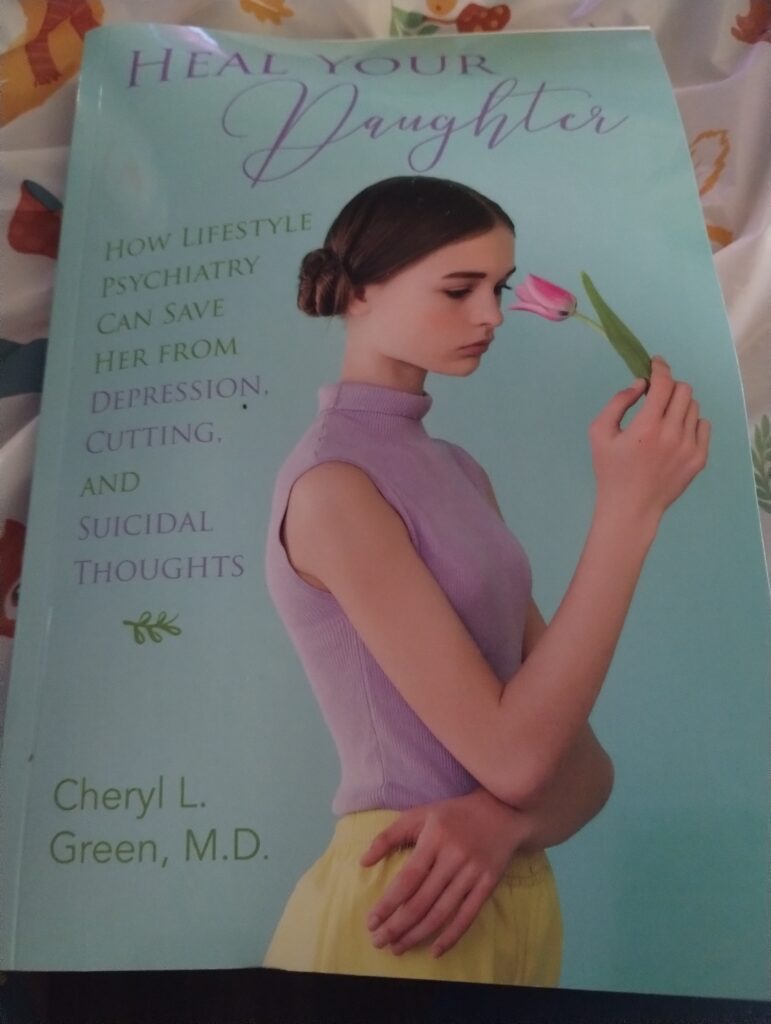 Heal Your Daughter: How Lifestyle Psychiatry Can Save Her from Depression, Cutting, and Suicidal Thoughts