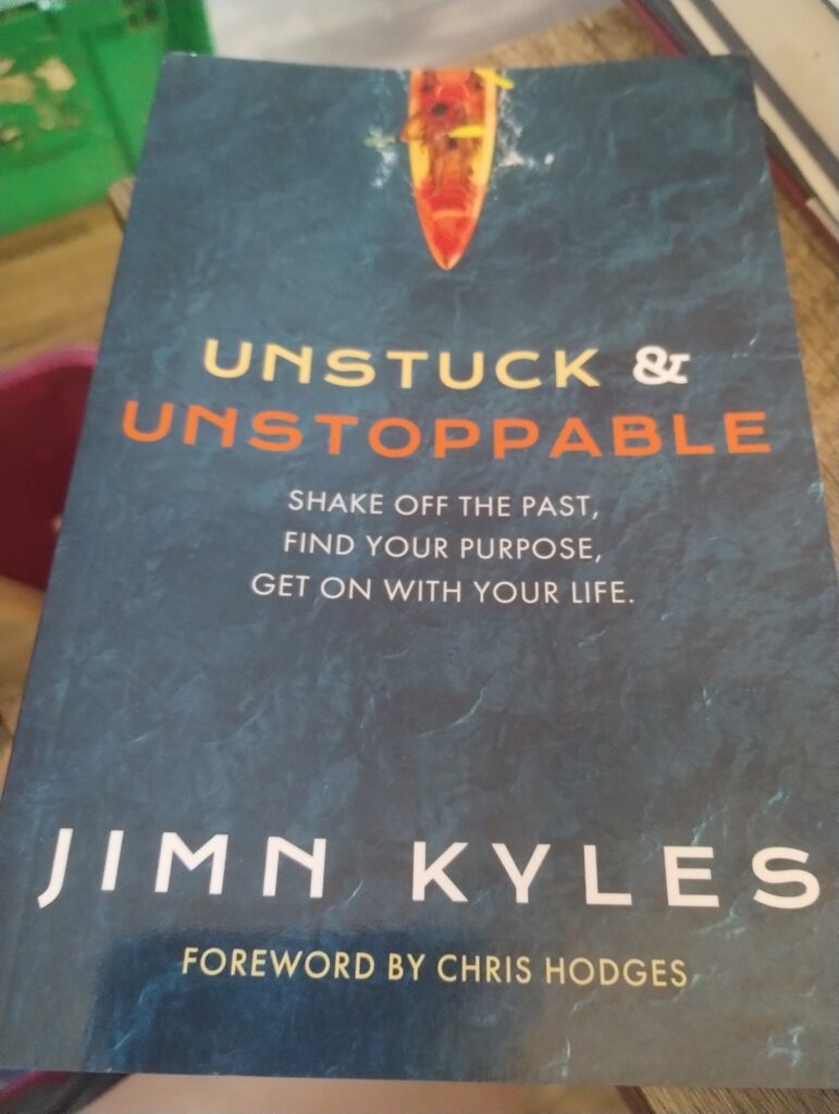 Unstuck & Unstoppable: Shake Off the Past, Find Your Purpose, Get on with Your Life Written by Jimn Kyles