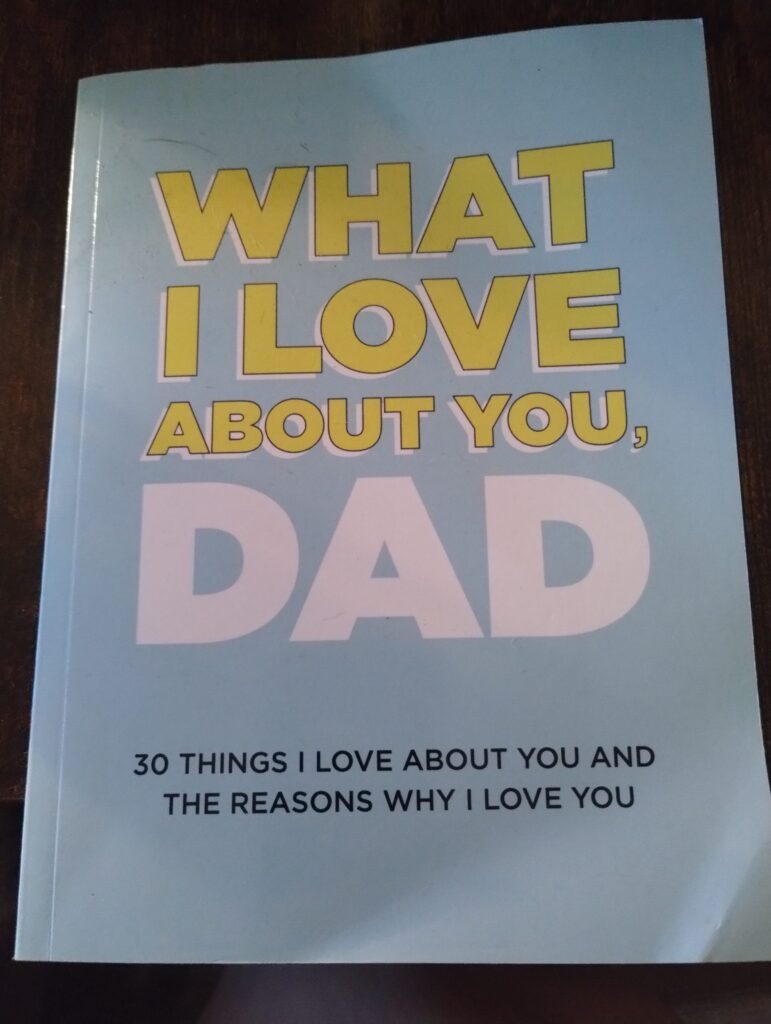 What I Love About You, Dad: 30 Things I Love About You and the Reasons Why I Love You Fill-in-the-Blank Gift Book. Gifts for Dad (What I Love About You Series Books) 