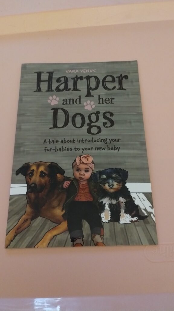 Harper and her Dogs: A tale about introducing your fur-babies to your new baby