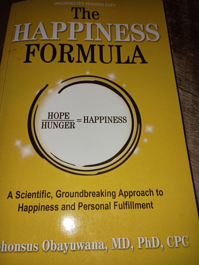 The Happiness Formula: A Scientific, Groundbreaking Approach to Happiness and Personal Fulfillment by Alphonsus Obayuwana MD PhD CPC (Author), MD,, PHD, CPC 